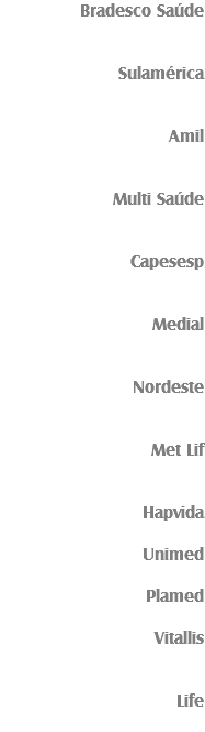 Bradesco Saúde Sulamérica Amil Multi Saúde Capesesp Medial Nordeste Met Lif Hapvida Unimed Plamed Vitallis Life
