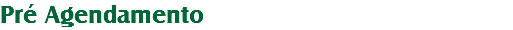 Pré Agendamento